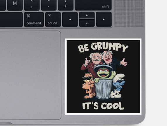 Be Grumpy It's Cool