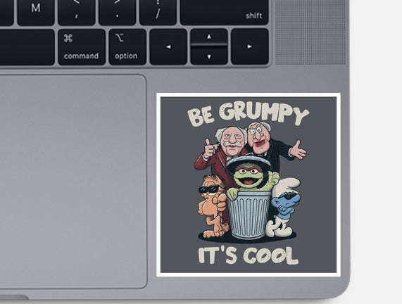 Be Grumpy It's Cool