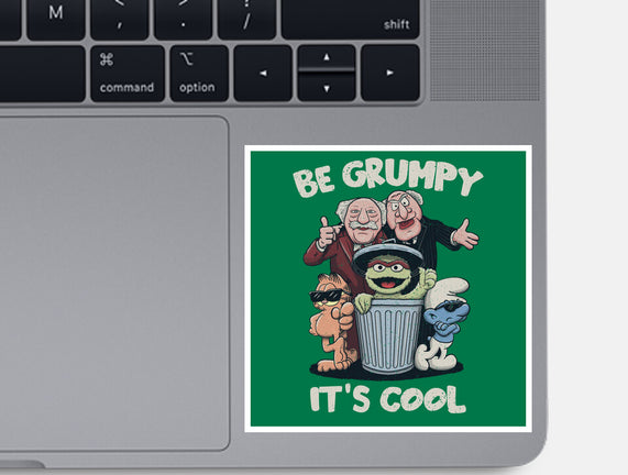 Be Grumpy It's Cool