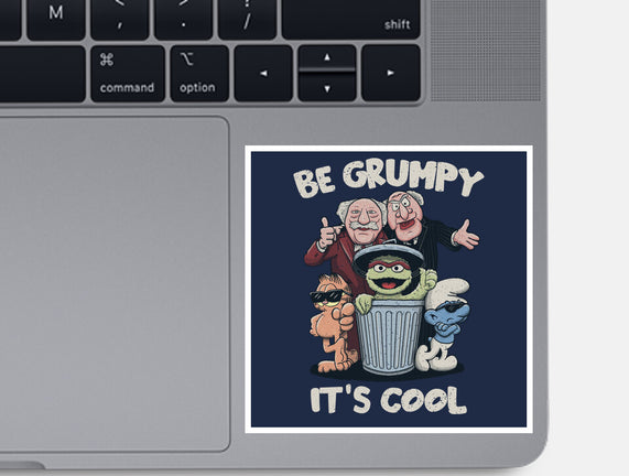Be Grumpy It's Cool