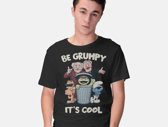 Be Grumpy It's Cool