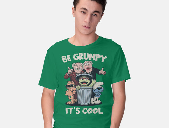 Be Grumpy It's Cool