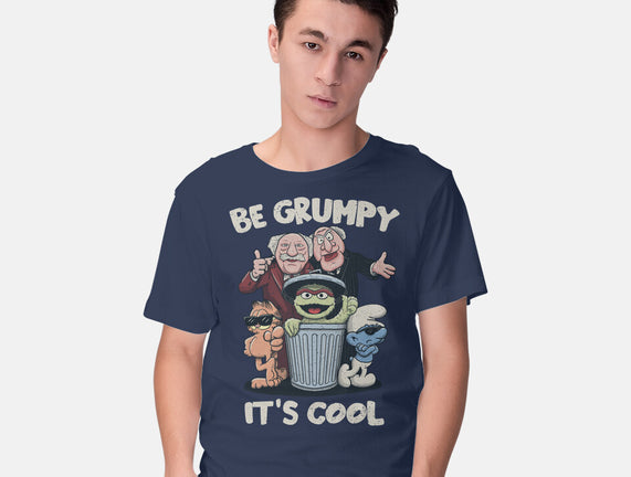 Be Grumpy It's Cool