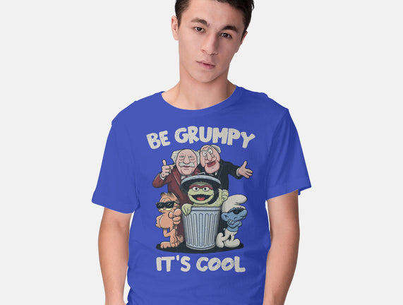 Be Grumpy It's Cool