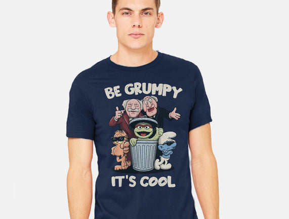 Be Grumpy It's Cool