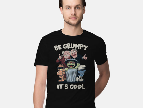 Be Grumpy It's Cool