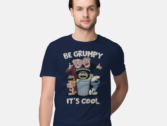 Be Grumpy It's Cool