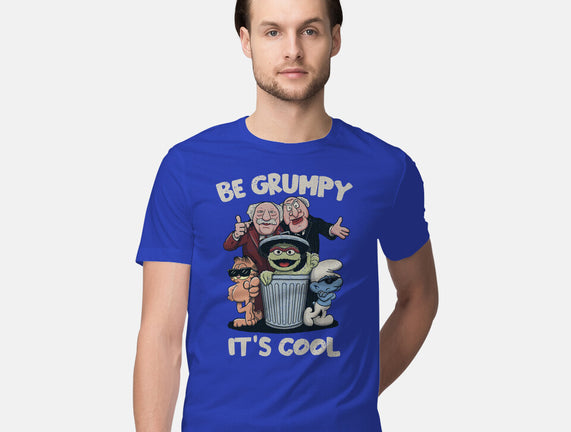 Be Grumpy It's Cool