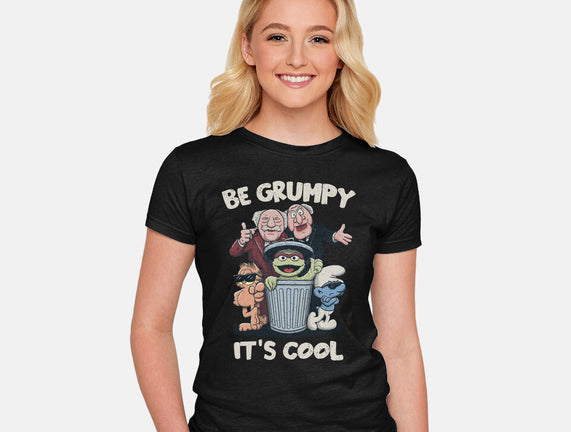 Be Grumpy It's Cool