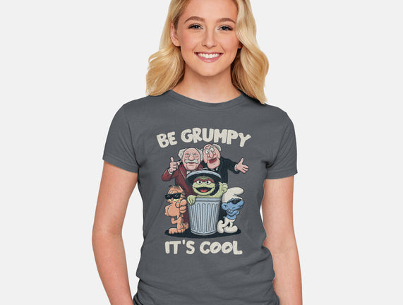 Be Grumpy It's Cool