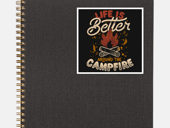 Life Is Better Around The Campfire