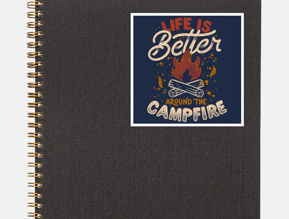 Life Is Better Around The Campfire