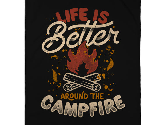 Life Is Better Around The Campfire