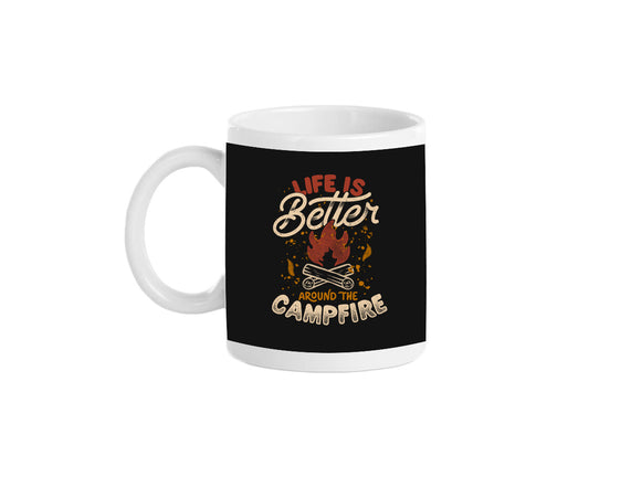 Life Is Better Around The Campfire