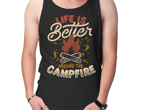 Life Is Better Around The Campfire