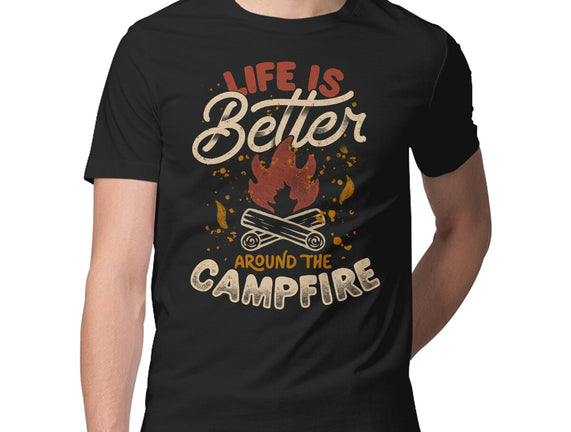 Life Is Better Around The Campfire