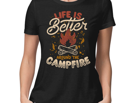 Life Is Better Around The Campfire