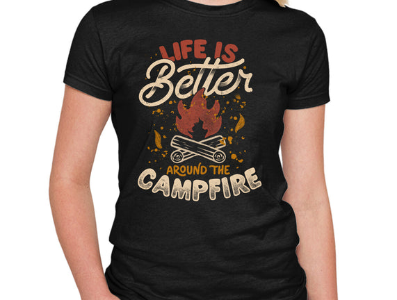 Life Is Better Around The Campfire