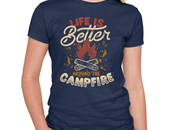 Life Is Better Around The Campfire