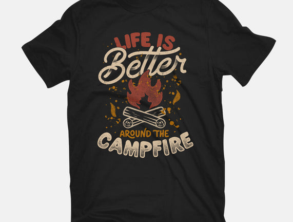 Life Is Better Around The Campfire
