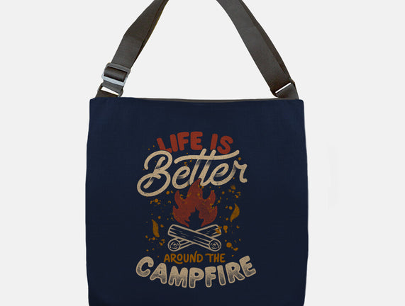 Life Is Better Around The Campfire