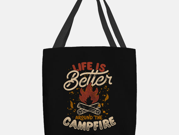 Life Is Better Around The Campfire