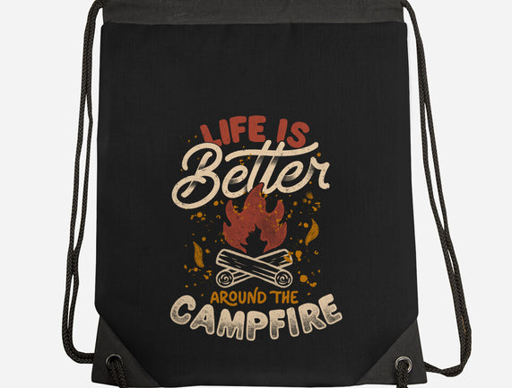 Life Is Better Around The Campfire