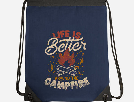 Life Is Better Around The Campfire