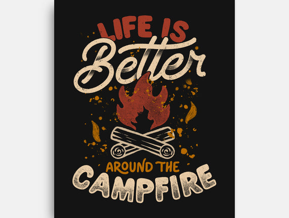 Life Is Better Around The Campfire