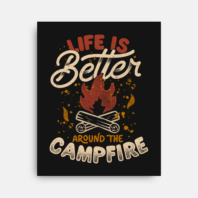 Life Is Better Around The Campfire-None-Stretched-Canvas-tobefonseca