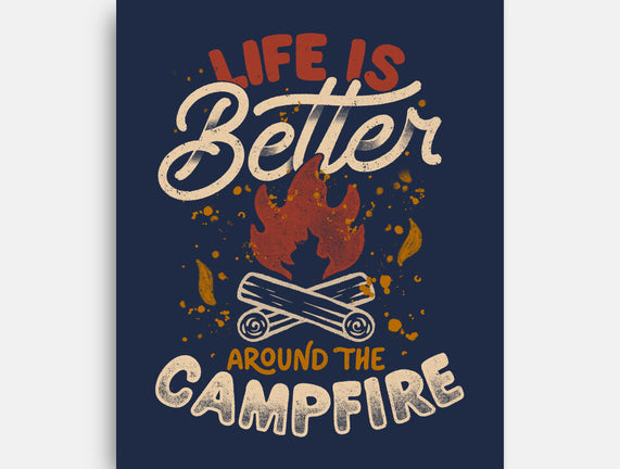 Life Is Better Around The Campfire