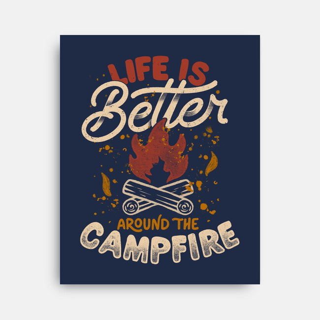 Life Is Better Around The Campfire-None-Stretched-Canvas-tobefonseca