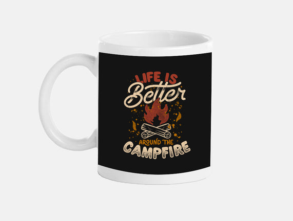 Life Is Better Around The Campfire