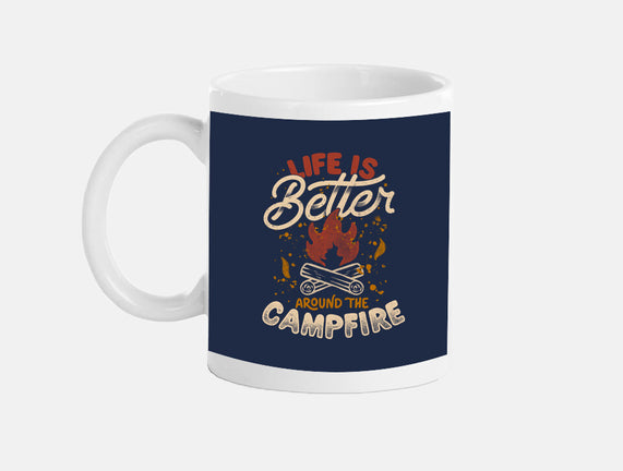 Life Is Better Around The Campfire