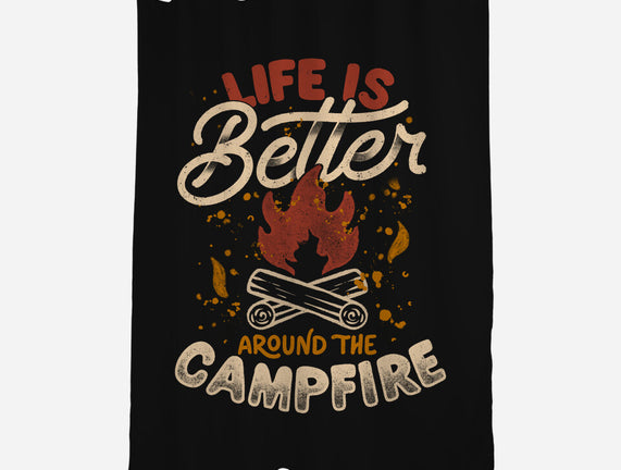 Life Is Better Around The Campfire
