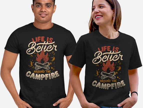 Life Is Better Around The Campfire