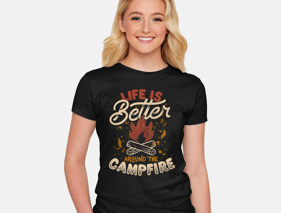 Life Is Better Around The Campfire