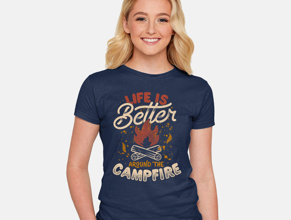 Life Is Better Around The Campfire