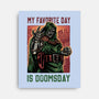 My Favorite Day Is Doomsday-None-Stretched-Canvas-glitchygorilla