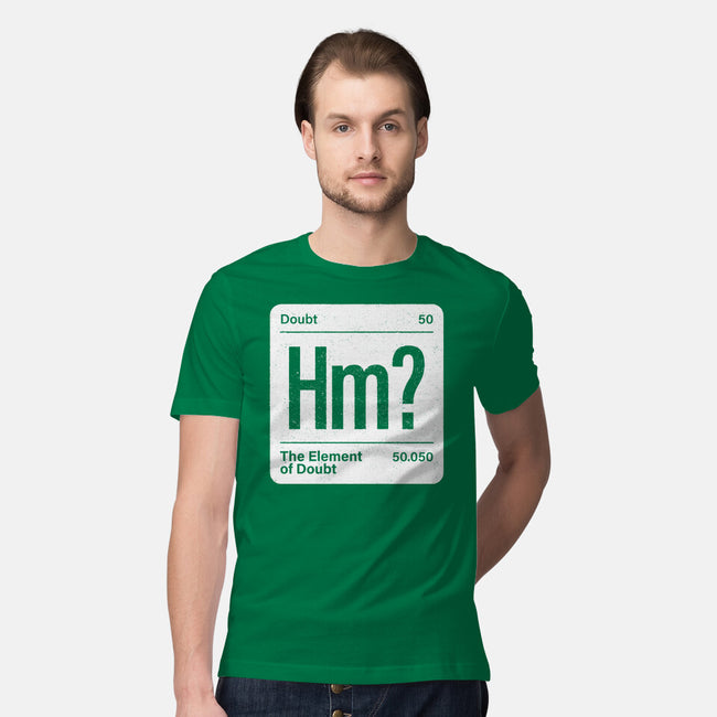 The Element Of Doubt-Mens-Premium-Tee-Popnotic