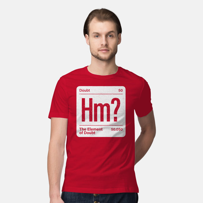 The Element Of Doubt-Mens-Premium-Tee-Popnotic