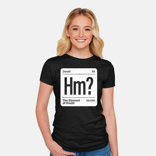 The Element Of Doubt-Womens-Fitted-Tee-Popnotic
