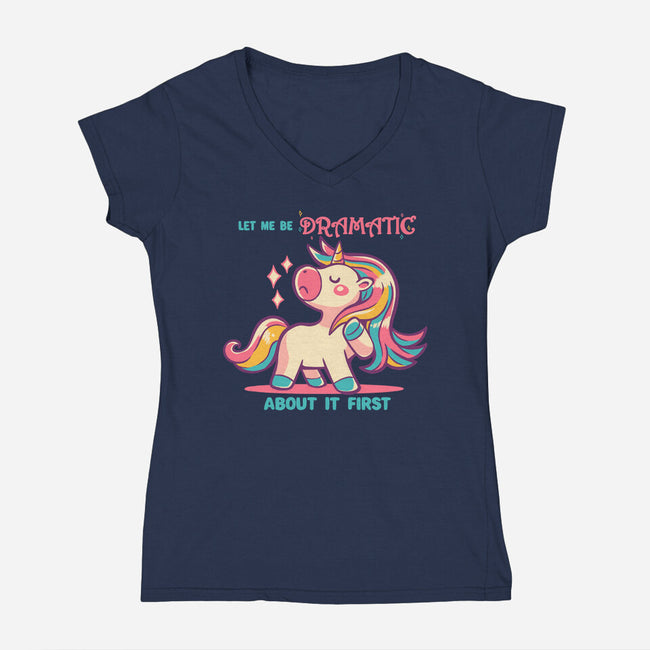 Let Me Be Dramatic About It-Womens-V-Neck-Tee-TechraNova