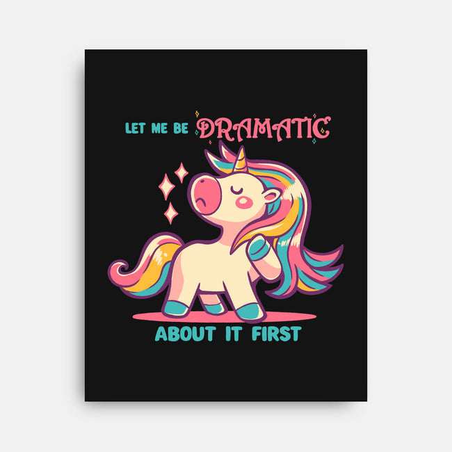Let Me Be Dramatic About It-None-Stretched-Canvas-TechraNova