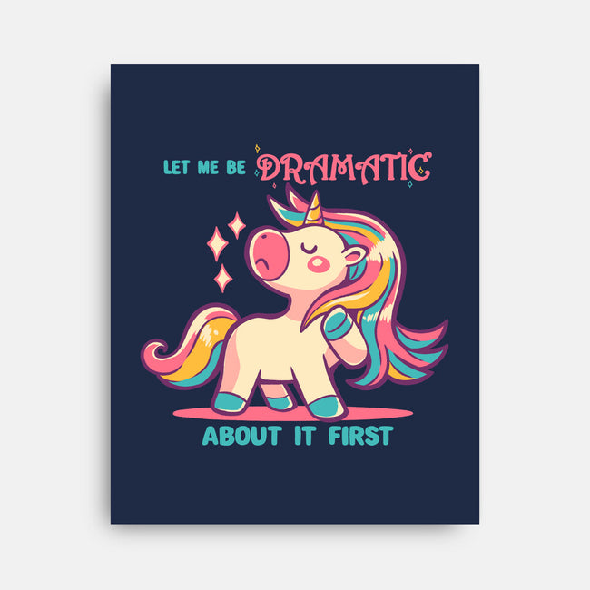Let Me Be Dramatic About It-None-Stretched-Canvas-TechraNova