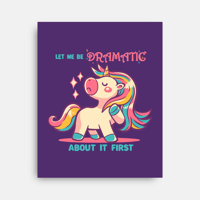 Let Me Be Dramatic About It-None-Stretched-Canvas-TechraNova