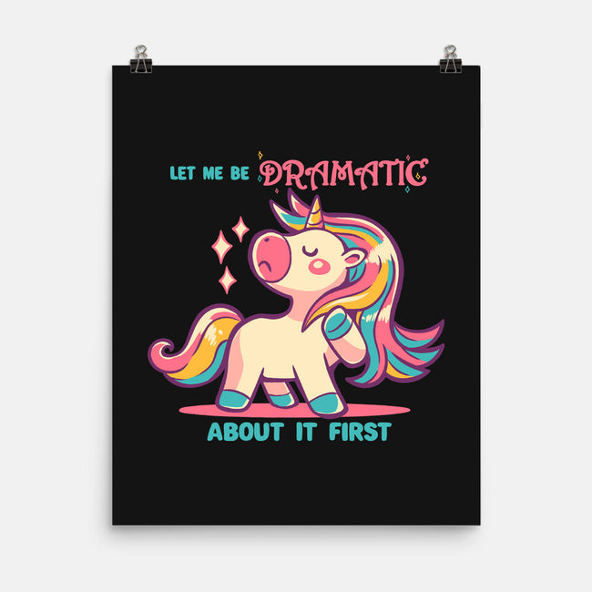 Let Me Be Dramatic About It-None-Matte-Poster-TechraNova