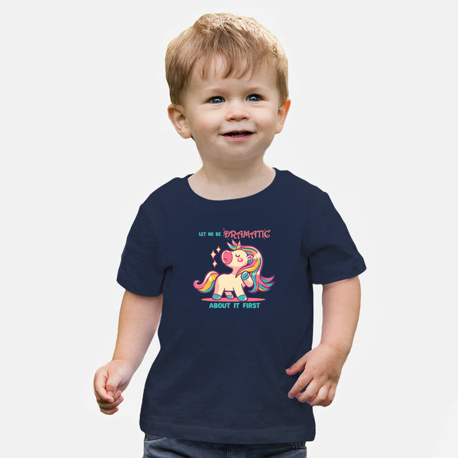 Let Me Be Dramatic About It-Baby-Basic-Tee-TechraNova