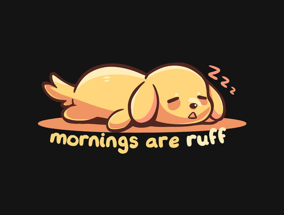 Mornings Are Ruff