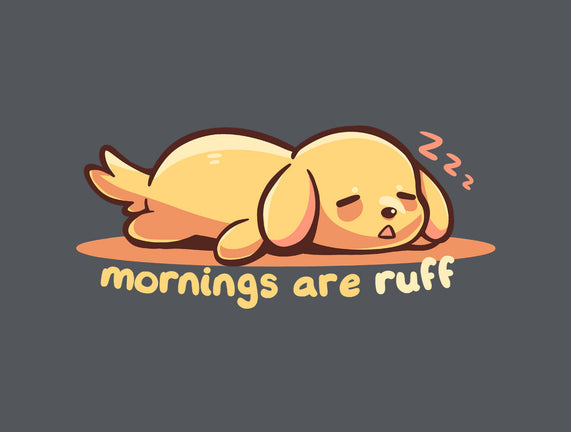 Mornings Are Ruff